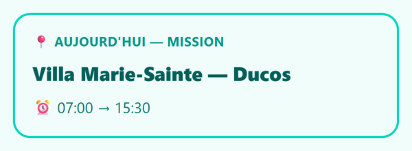 Espace ouvrier, carte « Aujourd’hui — mission » : villa Marie-Sainte à Ducos, de 7 h à 15 h 30